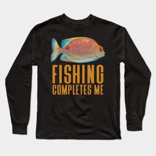 Fishing Completes Me - Funny Fishing Long Sleeve T-Shirt